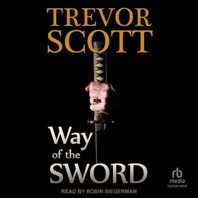 Way of the Sword Audibook, by Trevor Scott