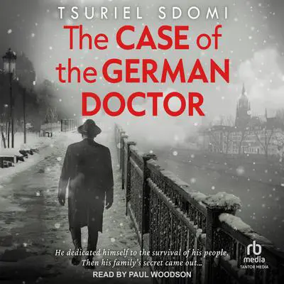 The Case of the German Doctor Audibook, by Tsuriel Sdomi
