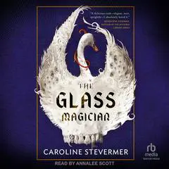 The Glass Magician Audibook, by Caroline Stevermer