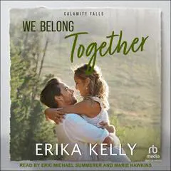 We Belong Together Audibook, by Erika Kelly