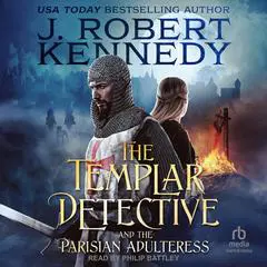 The Templar Detective and the Parisian Adulteress Audibook, by J. Robert Kennedy