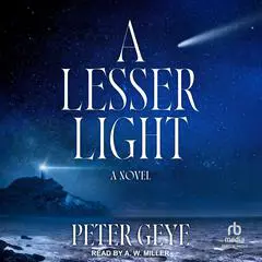 A Lesser Light: A Novel Audibook, by Peter Geye