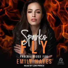 Sparks Fly Audibook, by Emily Hayes