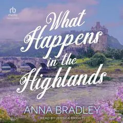 What Happens in the Highlands Audibook, by Anna Bradley