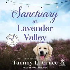 Sanctuary at Lavender Valley Audibook, by Tammy L. Grace