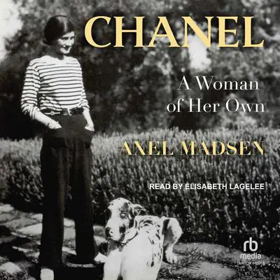 Chanel: A Woman of Her Own Audibook, by Axel Madsen