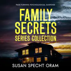 Family Secrets Series Collection: Page-Turning Psychological Suspense Audibook, by Susan Sprecht Oram