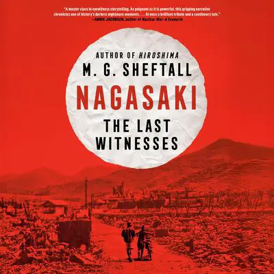 Nagasaki: The Last Witnesses Audibook, by M. G. Sheftall