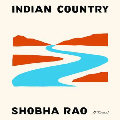 Indian Country: A Novel Audibook, by Shobha Rao