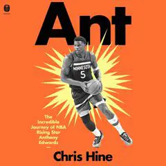 Ant: The Incredible Journey of NBA Rising Star Anthony Edwards Audibook, by Chris Hine