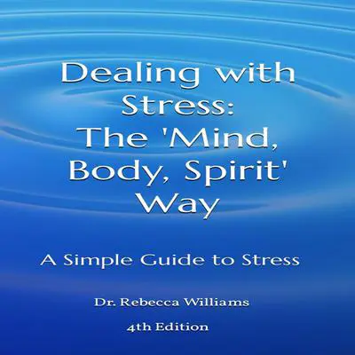 Dealing with Stress: The 'Mind, Body, Spirit' Way Audibook, by Rebecca Williams