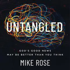 Untangled: God's good news may be better than you think Audibook, by Mike Rose