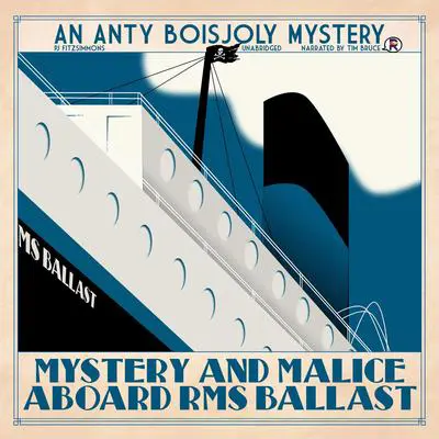 Mystery and Malice Aboard RMS Ballast: Anty Boisjoly Mysteries 8 Audibook, by PJ Fitzsimmons