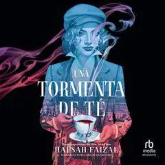 Una tormenta de té 'A Tempest of Tea' Audibook, by Hafsah Faizal