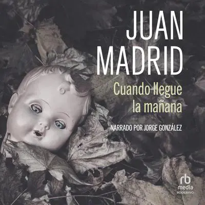 Cuando llegue la mañana Audibook, by Juan Madrid