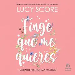 Finge que me quieres 'Pretend You're Mine' Audibook, by Lucy Score