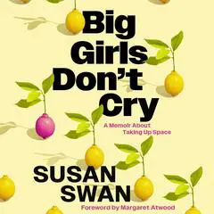 Big Girls Don't Cry: A Memoir About Taking Up Space Audibook, by Susan Swan