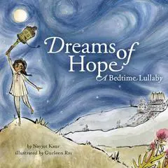 Dreams of Hope: A Bedtime Lullaby Audibook, by Navjot Kaur