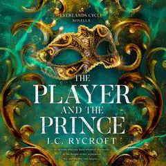The Player and the Prince Audibook, by J.C. Rycroft