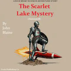 The Scarlet Lake Mystery: A Rick Brant Science Adventure Audibook, by John Blaine