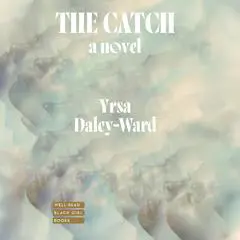The Catch Audibook, by Yrsa Daley-Ward