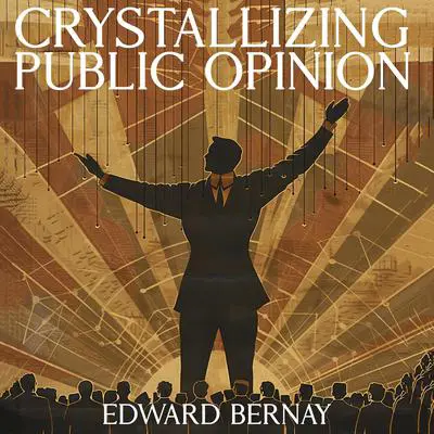 Crystallizing Public Opinion Audibook, by Edward Bernays