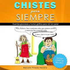 Chistes para siempre: Cuentos graciosos y humor gráfico para reír sin parar Audibook, by Marcelo Pineda Herrera