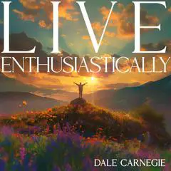 Live Enthusiastically!: Formulas, Stories, and Insights Audibook, by Dale Carnegie 