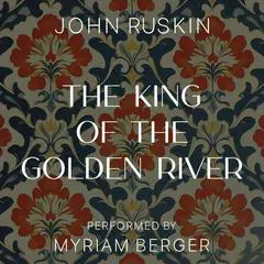 The King of the Golden River Audibook, by John Ruskin
