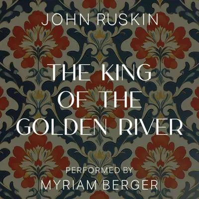 The King of the Golden River Audibook, by John Ruskin