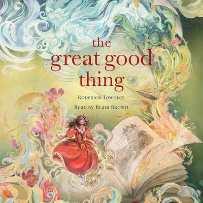 The Great Good Thing Audibook, by Roderick Townley