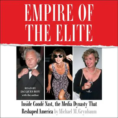 Empire of the Elite Audibook, by Michael M. Grynbaum