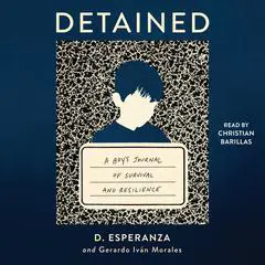 Detained: A boy's journal of survival and resilience Audibook, by D. Esperanza