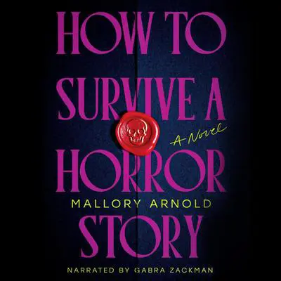 How to Survive a Horror Story: A Novel Audibook, by Mallory Arnold