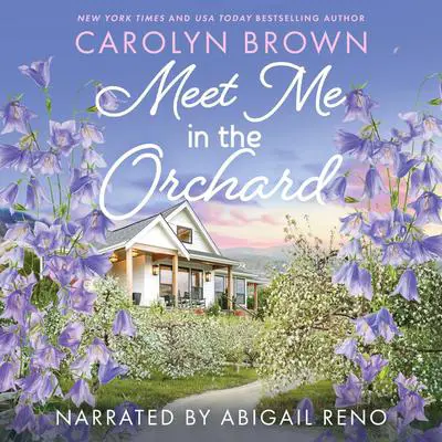 Meet Me in the Orchard Audibook, by Carolyn Brown