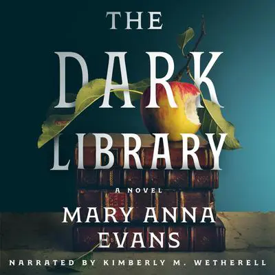 The Dark Library: A Novel Audibook, by Mary Anna Evans