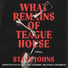 What Remains of Teague House: A Mystery Audibook, by Stacy Johns