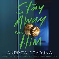 Stay Away from Him Audibook, by Andrew DeYoung
