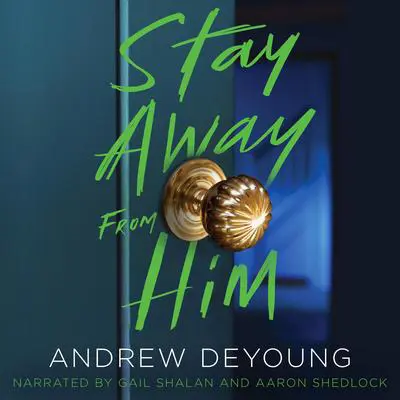 Stay Away from Him Audibook, by Andrew DeYoung