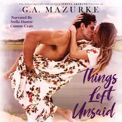 Things Left Unsaid Audibook, by G. A. Mazurke