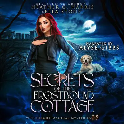 Secrets of the Frostbound Cottage: An Urban Fantasy Story Audibook, by Heather G. Harris