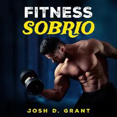 Fitness Sobrio Audibook, by Josh D. Grant