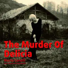The Murder Of Delicia: A true tale of pure love sullied by a cad Audibook, by Marie Corelli