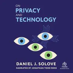 On Privacy and Technology Audibook, by Daniel J. Solove