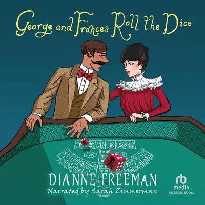 George and Frances Roll the Dice Audibook, by Dianne Freeman