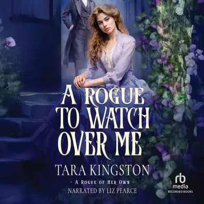 A Rogue to Watch Over Me Audibook, by Tara Kingston