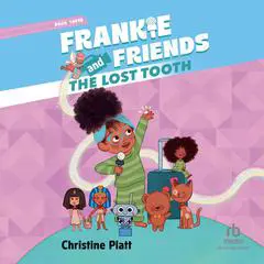 Frankie and Friends: The Lost Tooth Audibook, by Christine Platt