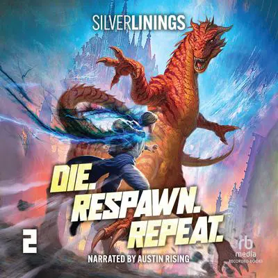 Die. Respawn. Repeat. 2: A LitRPG Adventure Audibook, by Silver Linings