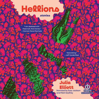 Hellions: stories Audibook, by Julia Elliott
