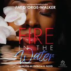 Fire in the Water Audibook, by Pat G’Orge-Walker